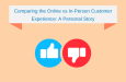 Comparing the Online vs In-Person Customer Experience: A Personal Story